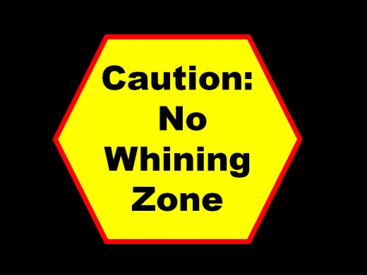 Proceed with Caution - You are Entering a No Whining Zone!