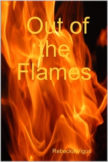 Out of the Flames-where I had to learn about arson so I could be credible.