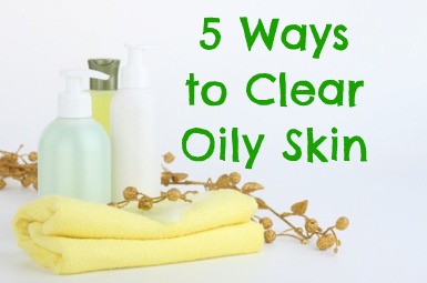 How to get rid of oily skin on your face