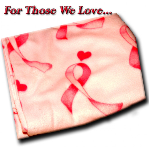 Pink Ribbon Blanket: For those we love who struggle with the pain of cancer.