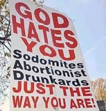 Signs claiming God hates homosexuals, abortionists, alcoholics and many others is evidence of hatred aimed at people and of a work of the flesh. 
