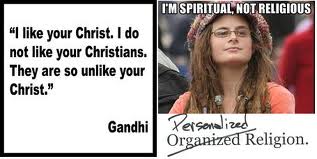 Most people hold their head high and claim to be spiritual instead of religious thinking that puts them in a class by themselves. They are not immune to religion for most of them create their own personal version of it.