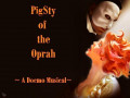 Pig Sty of the Oprah - A Daisy May Musical