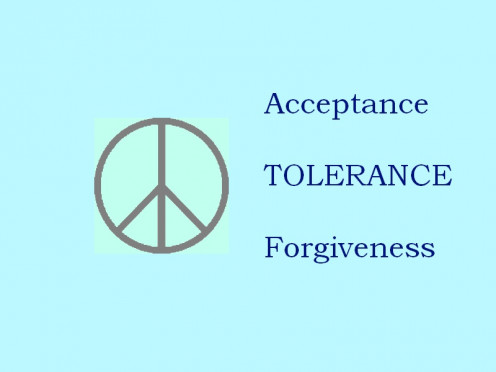 The key to tolerance is learning to co-exist with each other. With a little bit of effort on our part by being patient  we can live,laugh, and share with each other. 