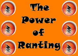 The Power of Ranting