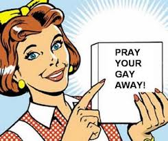 Just Pray the Gay Away