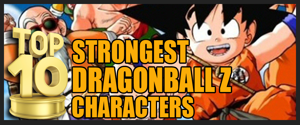Top 10 Strongest Dragonball Z Characters | HubPages