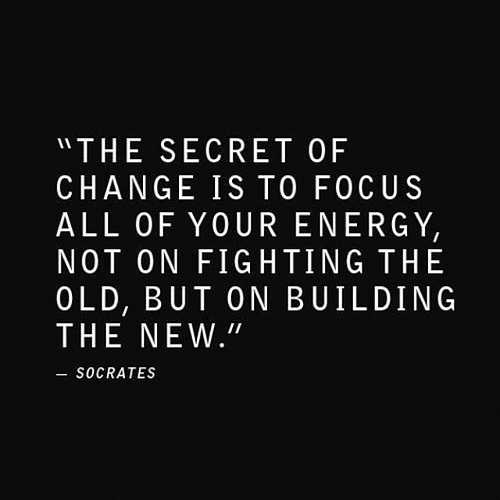 Focus on building the new.