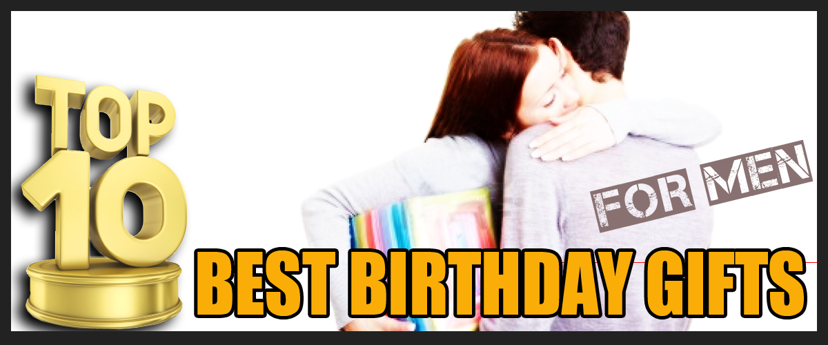 Top 10 Best Birthday Gifts For Men Holidy