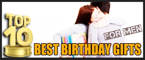 Top 10 Best Birthday Gifts for Men Top 10 Best Birthday Gifts for Men