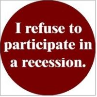 I Refuse To Participate In A Recession.