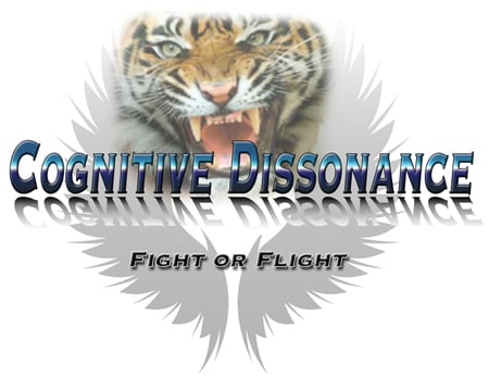 Cognitive Dissonance is the result of the most basic of all human emotions, fear, that triggers the fight or flight instinct to protect our ego or paradigm.