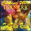 How To Cook With Turmeric For Pain Relief
