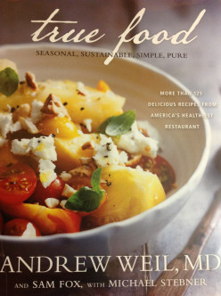 Cookbook Review: True Food, by Andrew Weil, Sam Fox, & Michael Stebner