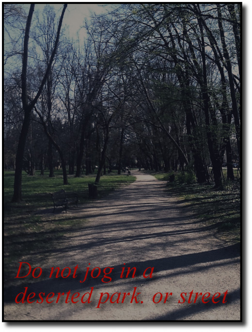 Do Not Jog in a Deserted Park Alone