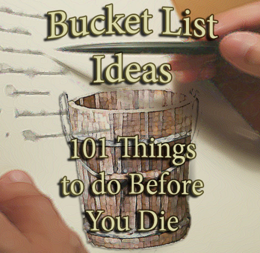 Bucket List Ideas 101 Things to do Before You Die hubpages
