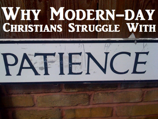 Why Modern-day Christians Struggle With Patience