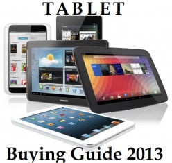 Tablet Buying Guide 2013 - The Best Big And Small High-End, Mid-Range And Budget Options To Choose From (Pros And Cons)