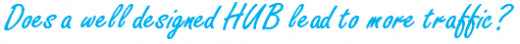 A well desgined Hub leads to more traffic