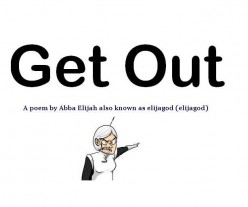 Get Out (Poem)