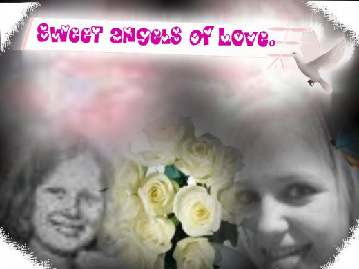 Erin and Val my two angels of love.