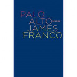Palo Alto: Stories by James Franco a Review