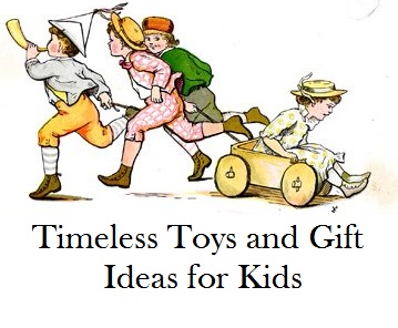 Here are some timeless gifts that kids of all generations can appreciate.