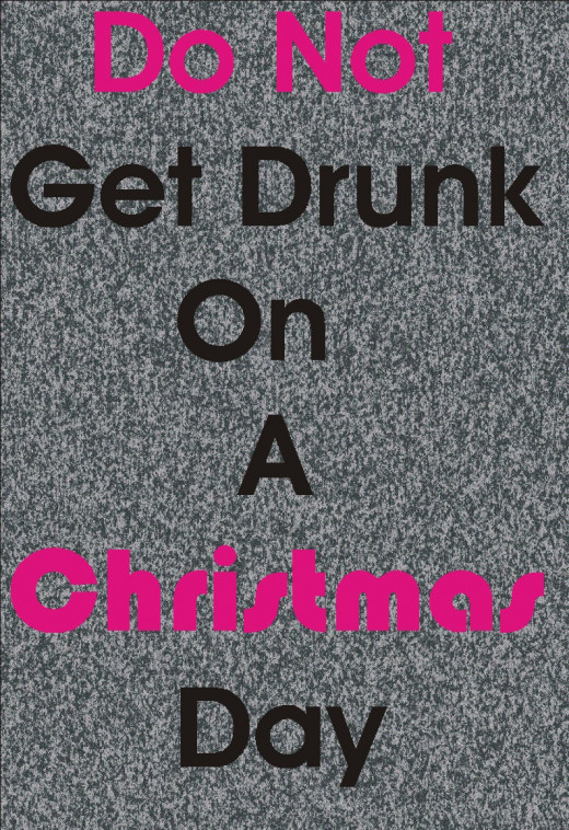 Christians should not eat or drink excessively on Christmas day. Any who should drink should drink normal. 