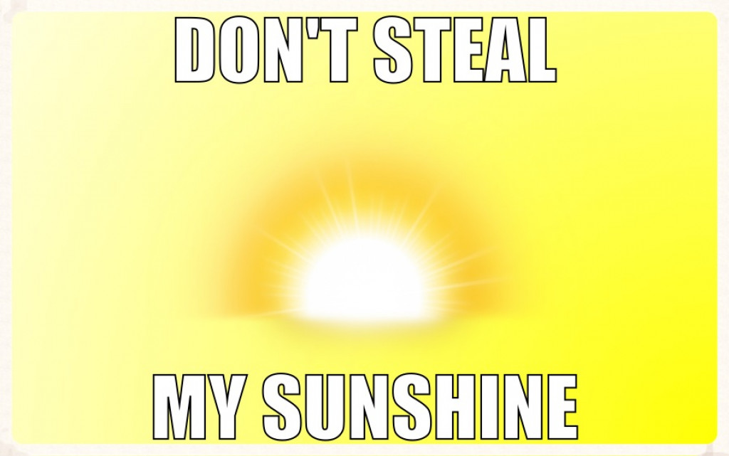 Hey! Don't Steal my Sunshine