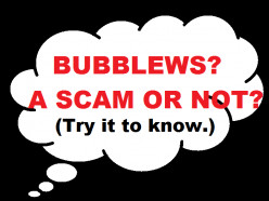 BUBBLEWS, MORE LIKELY A SCAM?