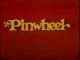 Nickelodeon - formally known as - Pinwheel.