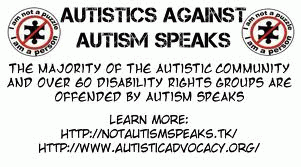 Autistic people all over the world are shunned by Autism Advocacy groups