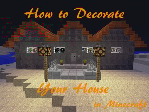 How to Decorate Your House in Minecraft How to Decorate Your House in Minecraft