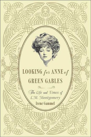 Looking for Anne of Green Gables: The Story of L. M. Montgomery and Her Literary Classic