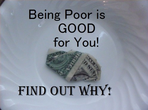 What Are the Advantages and Disadvantages of Being Poor and in Poverty? What Are the Advantages and Disadvantages of Being Poor and in Poverty?