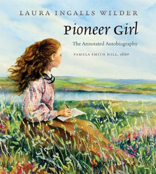 Laura Ingalls Wilder Pioneer Girl The Annotated Autobiography