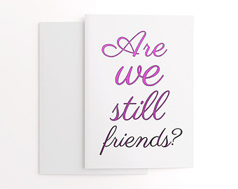 Are we still friends