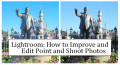 Lightroom: How to Improve and Edit Point and Shoot Photos