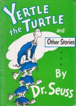 Yertle the Turtle and Other Stories