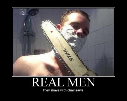 Real Men Shave With Chainsaws
